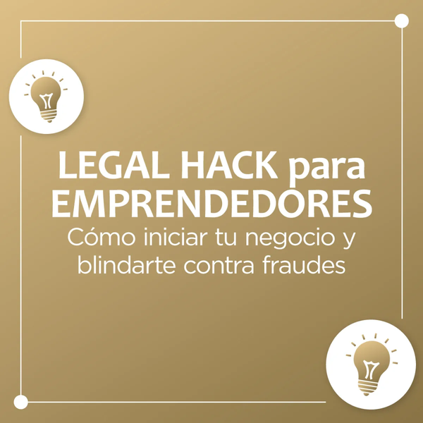 Legal Hack para emprendedores: Como iniciar tu negocio y blindarte contra fraudes