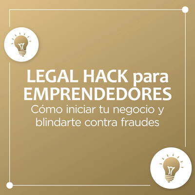 Legal Hack para emprendedores: Como iniciar tu negocio y blindarte contra fraudes