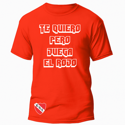 Remera Independiente "Te quiero, pero juega el rojo"