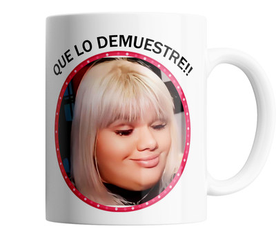 Taza De Cerámica - Que Lo Demuestre -more Rial - Meme