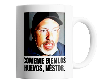 Comeme bien los huevos, Néstor. - meme