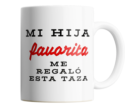 Mi hija favorita me regalo esta taza