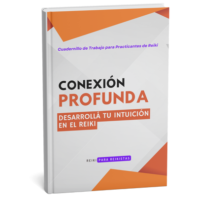 CONEXIÒN PROFUNDA: DESARROLLÁ TU INTUICIÓN EN REIKI