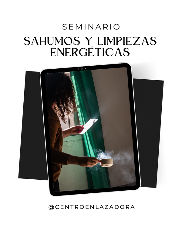 SEMINARIO DE SAHUMOS Y LIMPIEZAS ENERGÉTICAS