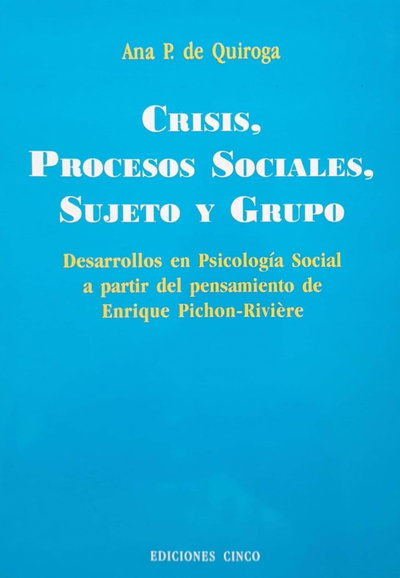 Crisis, Procesos Sociales, Sujeto y Grupo - Ana P. de Quiroga