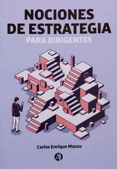Nociones de Estrategias para Dirigentes - Autor Carlos Manzo