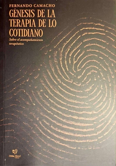 Génesis de la Terapia de lo Cotidiano - Autor Fernando Camacho