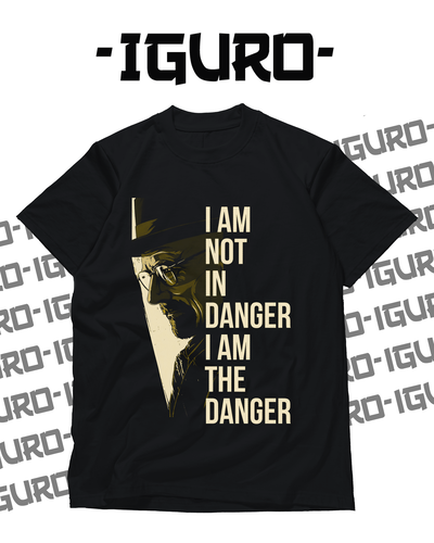 Remera Breaking Bad "I AM NOT IN DANGER"
