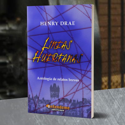 Antología de relatos "Líneas Huérfanas" Henry Drae