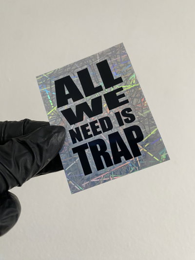 Sticker ALL WE NEED IS TRAP #250