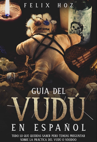 Guia del Vudu en español - Todo lo que Querías saber... Felix Hoz