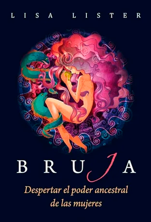 Bruja - Despertar el poder ancestral de las mujeres - Lisa Lister