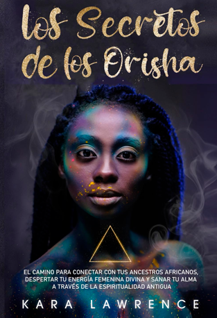 Los secretos de los Orisha - Kara Lawrence