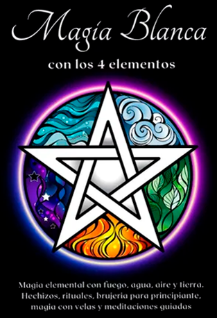 Magia blanca con los 4 elementos - Esencia esoterica