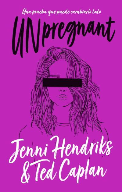 Unpregnant - Jenni Hendriks y Ted Caplan