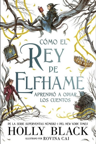 Cómo el rey de Elfhame aprendió a odiar los cuentos (Tapa dura) - Holly Black
