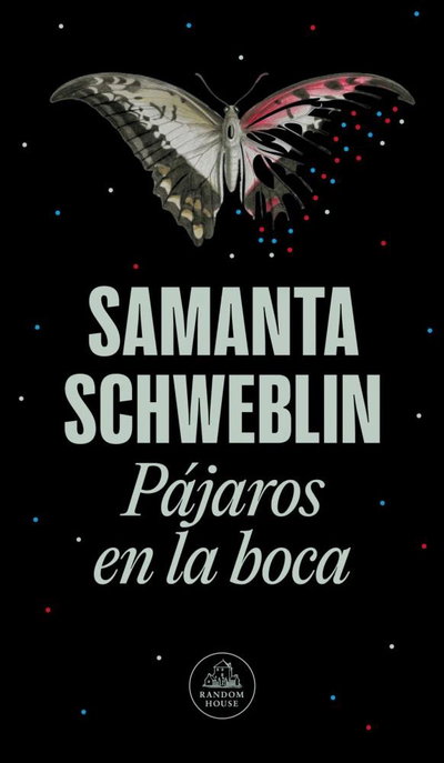 Pájaros en la boca - Samanta Schweblin