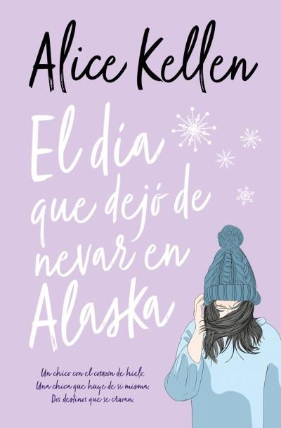 El día que dejó de nevar en Alaska - Alice Kellen