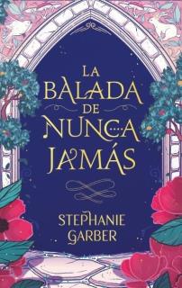 La balada de nunca jamas - Stephanie Garber