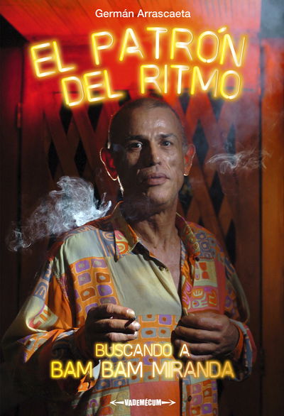El patrón del ritmo: Buscando a Bam Bam Miranda - Germán Arrascaeta