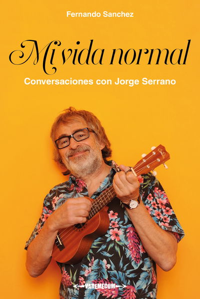 Mi vida normal (Conversaciones con Jorge Serrano) - Fernando Sanchez