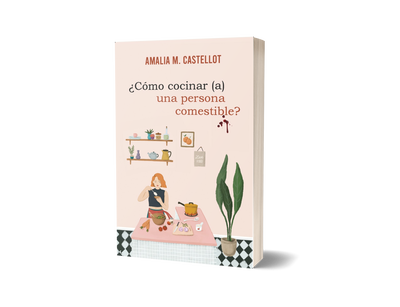 Cómo cocinar (a) una persona comestible - Amalia Castellot
