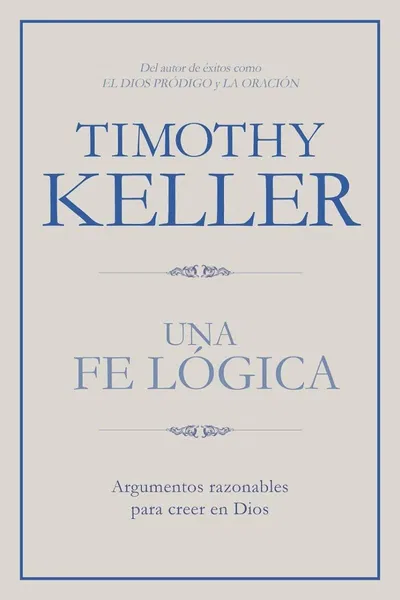 Una Fe Lógica - Timothy Keller