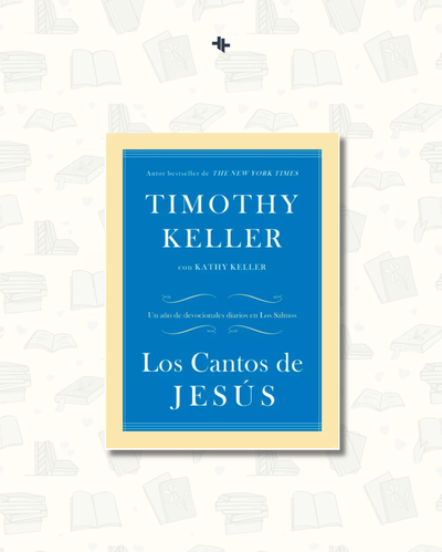 Los Cantos De Jesús Timothy Keller
