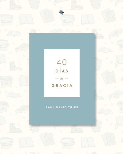 40 días de Gracia - Paul David Tripp