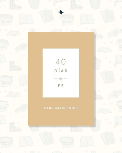 40 días de Fe - Paul David Tripp