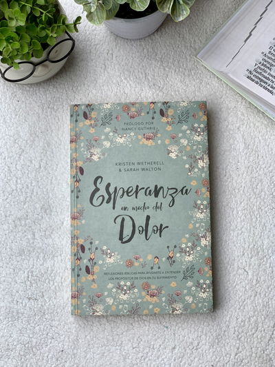 Esperanza en medio del dolor  Kristen Wetherell y Sarah Walton