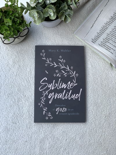 Sublime Gratitud - Mary Mohler