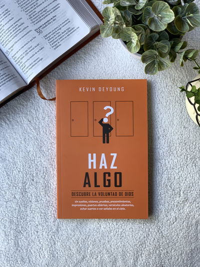 Haz Algo Descubre La Voluntad De Dios - Kevin Deyoung