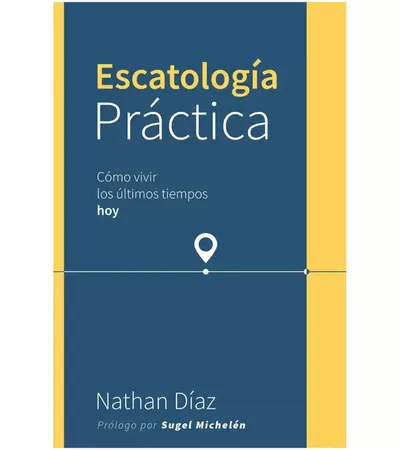 Escatologia Practica Nathan Diaz - Poiema - Nathan Díaz