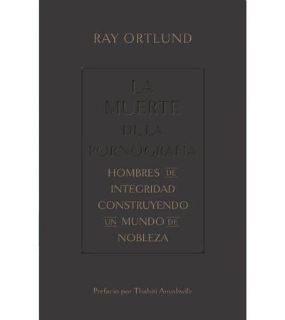 La Muerte De La Pornografia Ray Ortlund - B&H - Lifeway