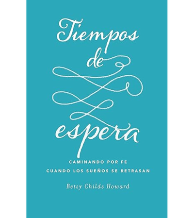 Tiempos de Espera Caminando por fe Cuando los Sueños se Retrasan