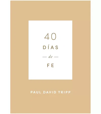 40 días de Fe - Paul David Tripp