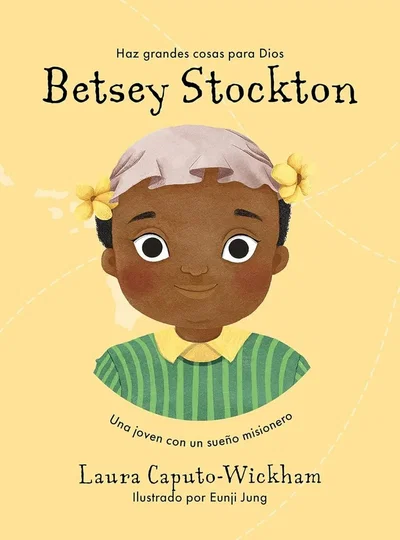 Betsey Stockton Una jóven con un sueño misionero para niños