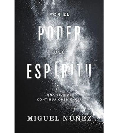 Por el poder del Espíritu - Miguel Núñez
