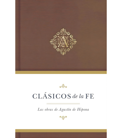 Clasicos de la Fe: Agustín de Hipona
