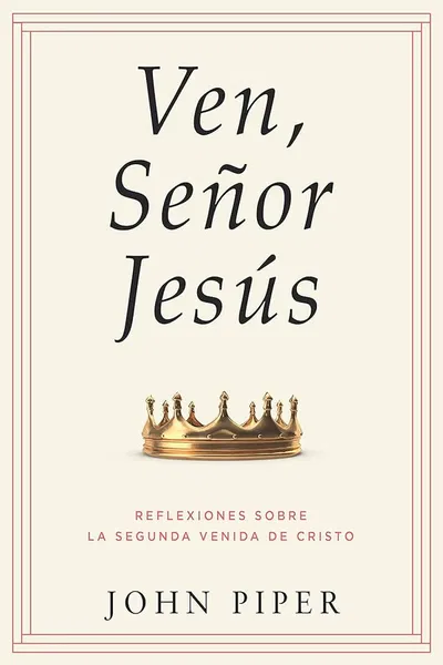 Ven Señor Jesus John Piper
