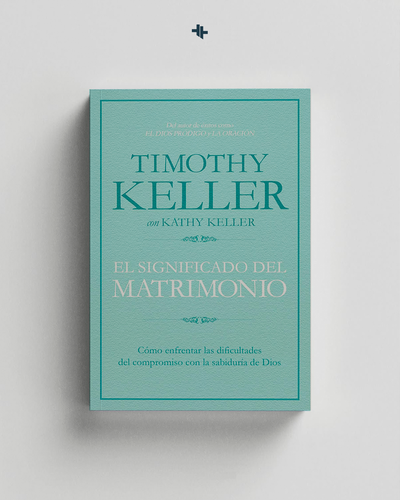 El significado del matrimonio Timothy Keller
