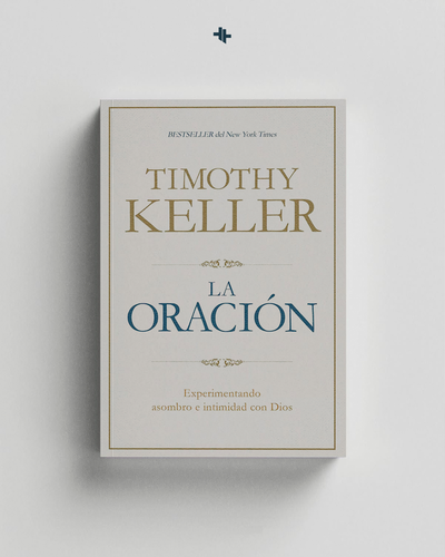 La Oración Experimentando Asombro E Intimidad Con Dios  Timothy Keller
