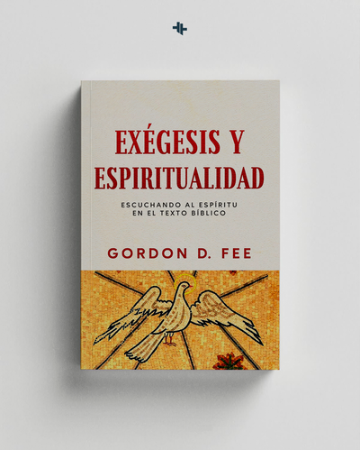 Exégesis y espiritualidad - Gordon Fee