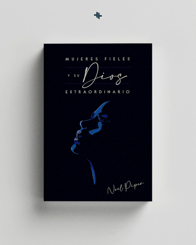 Mujeres Fieles Y Su Dios Extraordinario Noel Piper