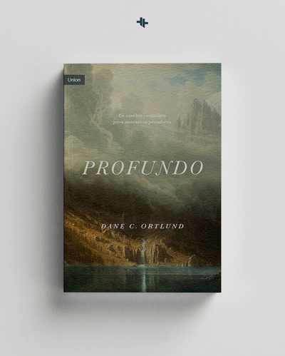 Profundo: Cambio Real, Para Pecadores Reales - Dane Ortlund