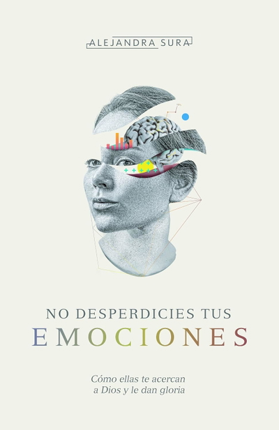 No desperdicies tus emociones - Alejandra Sura