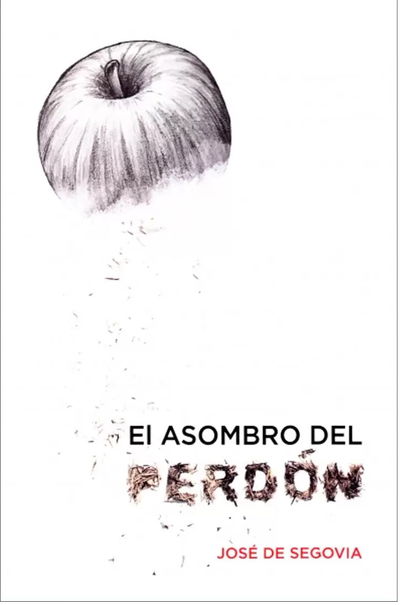 El Asombro Del Perdon José de Segovia