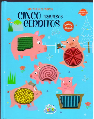 MIS NUEVOS AMIGOS CINCO TRAVIESOS CERDITOS (TEXTURAS SILICO	