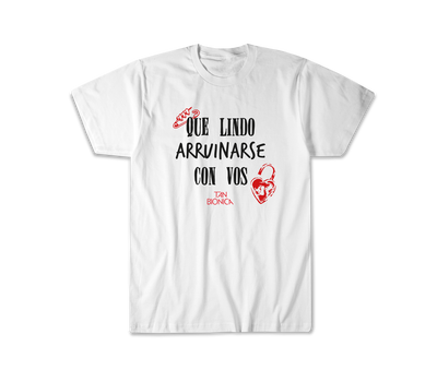 Remera Tan Bionica Que lindo arruinarse con vos